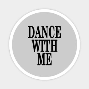 Dance With Me Magnet